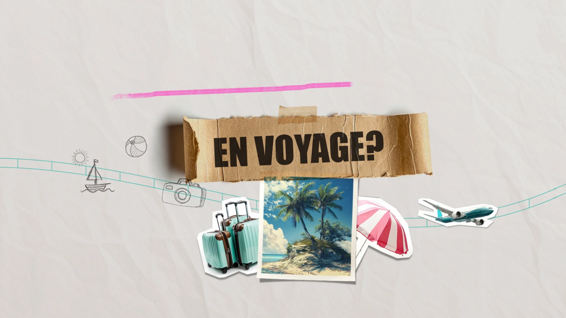 Découpage de valise, d’avion et de carte postale autour de la question « En voyage? »