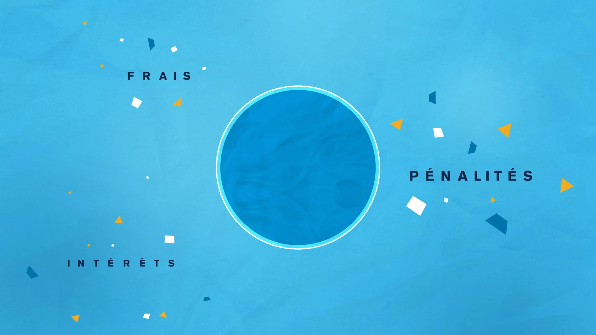 The French words for interest, fees, and penalties arranged around a blue circle